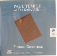 Paul Temple and the Kelby Affair written by Francis Durbridge performed by Michael Tudor Barnes on Audio CD (Unabridged)